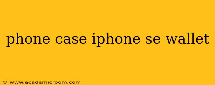 phone case iphone se wallet