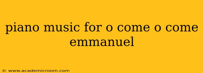 piano music for o come o come emmanuel