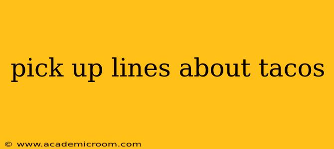 pick up lines about tacos