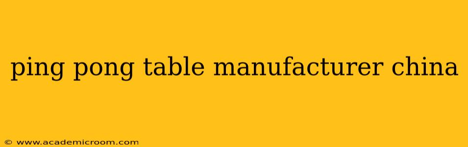 ping pong table manufacturer china