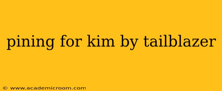 pining for kim by tailblazer