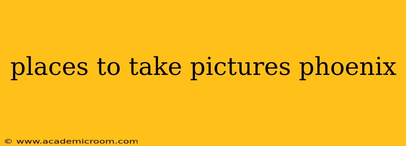 places to take pictures phoenix