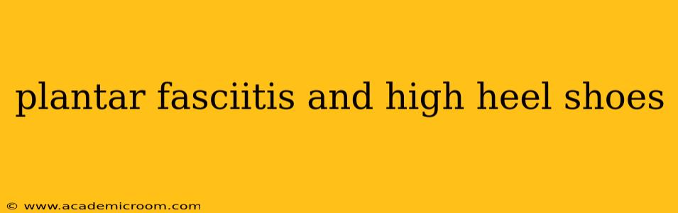 plantar fasciitis and high heel shoes