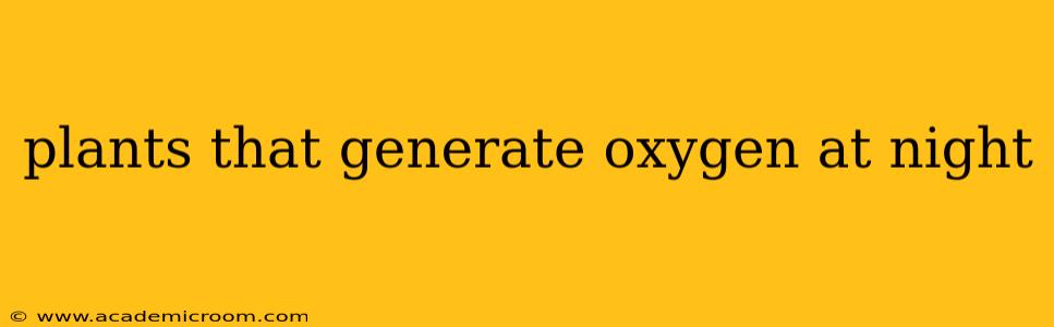 plants that generate oxygen at night