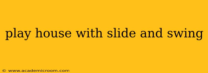 play house with slide and swing