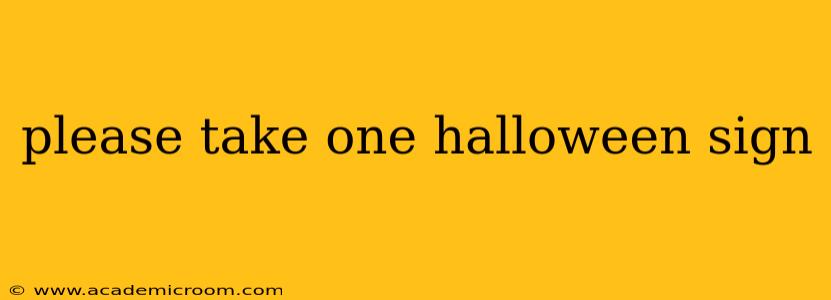 please take one halloween sign