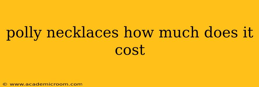 polly necklaces how much does it cost