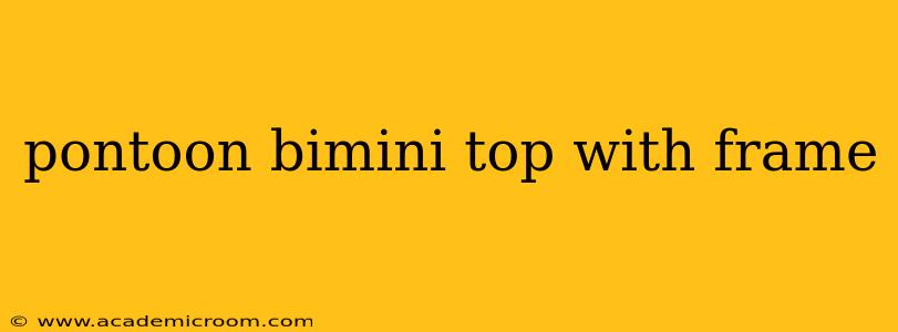 pontoon bimini top with frame