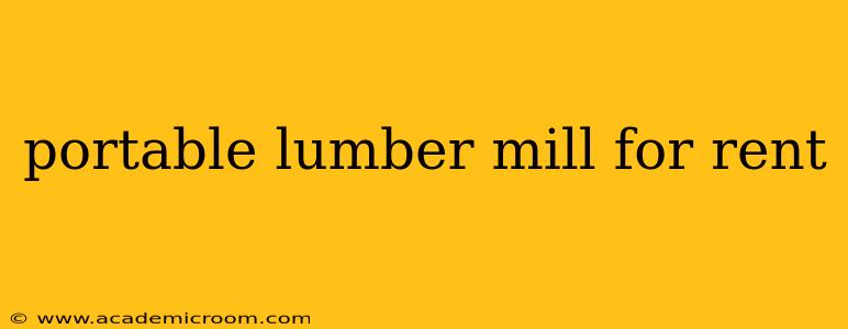 portable lumber mill for rent