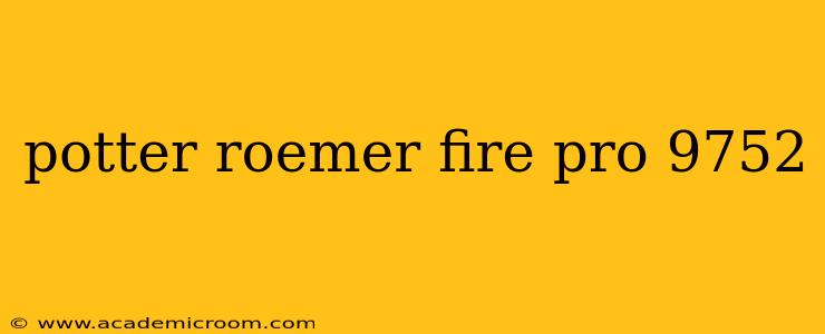potter roemer fire pro 9752