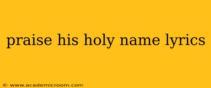 praise his holy name lyrics