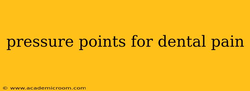 pressure points for dental pain