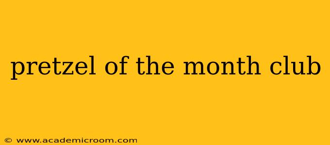 pretzel of the month club