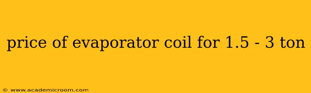 price of evaporator coil for 1.5 - 3 ton