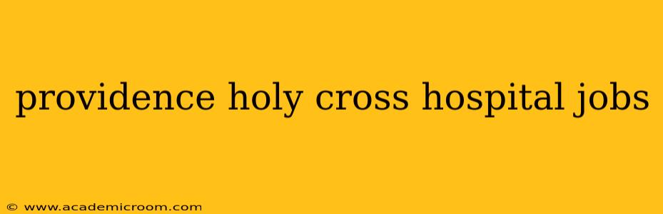 providence holy cross hospital jobs