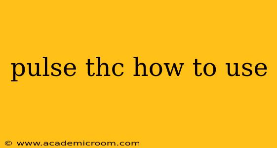 pulse thc how to use