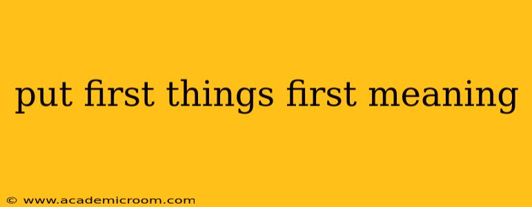 put first things first meaning