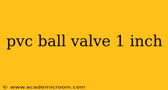 pvc ball valve 1 inch