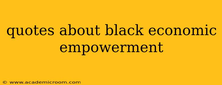quotes about black economic empowerment