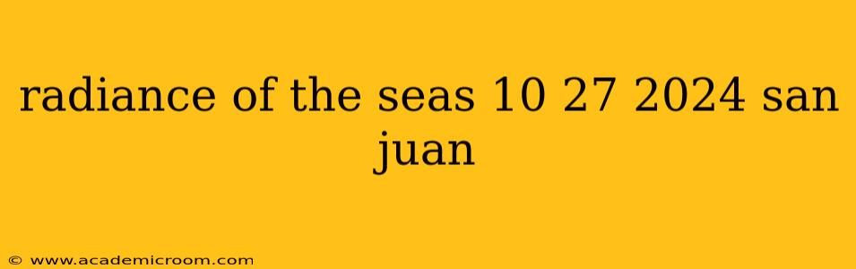 radiance of the seas 10 27 2024 san juan