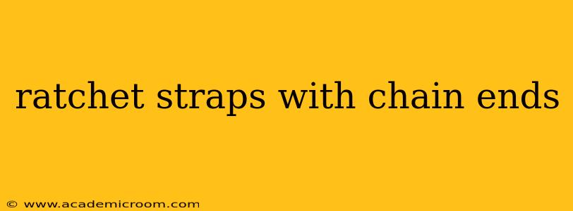 ratchet straps with chain ends