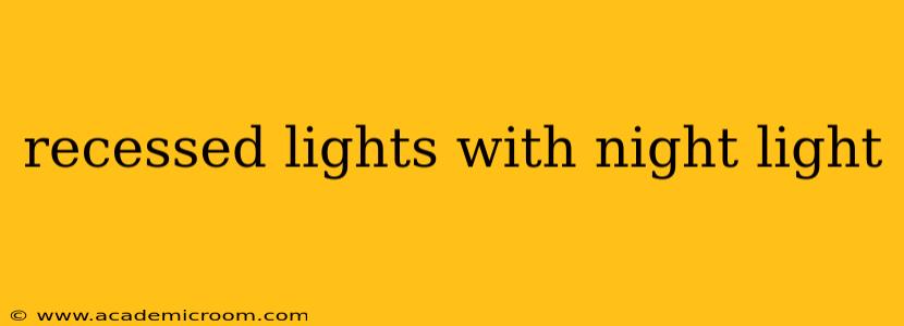 recessed lights with night light