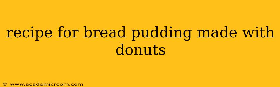 recipe for bread pudding made with donuts
