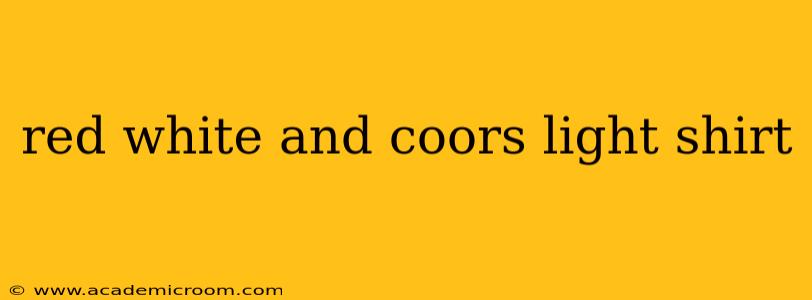 red white and coors light shirt