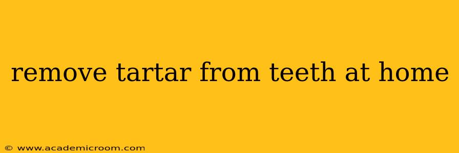 remove tartar from teeth at home