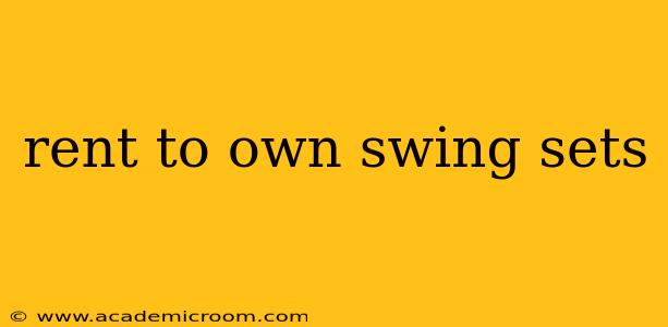rent to own swing sets