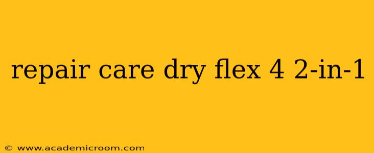 repair care dry flex 4 2-in-1