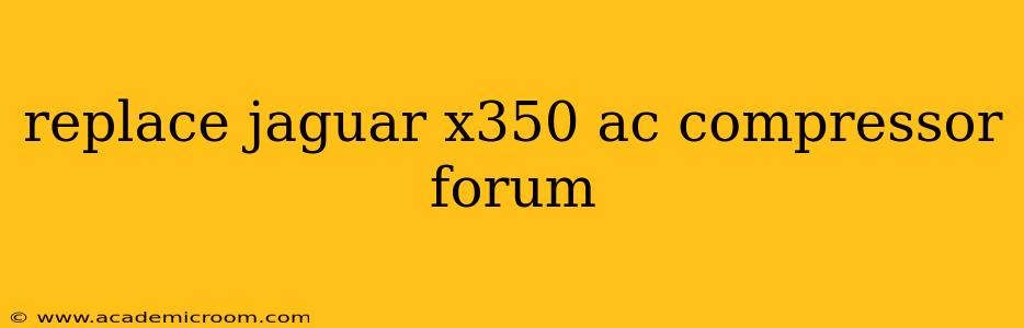 replace jaguar x350 ac compressor forum