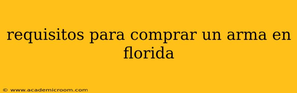 requisitos para comprar un arma en florida