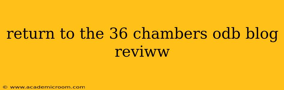return to the 36 chambers odb blog reviww