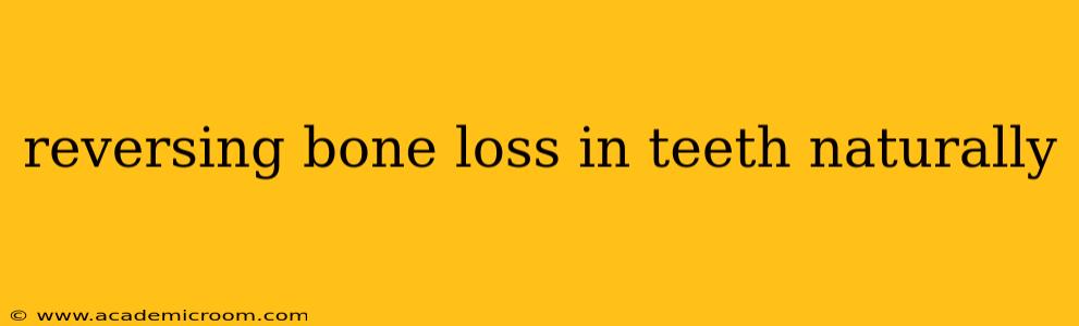 reversing bone loss in teeth naturally