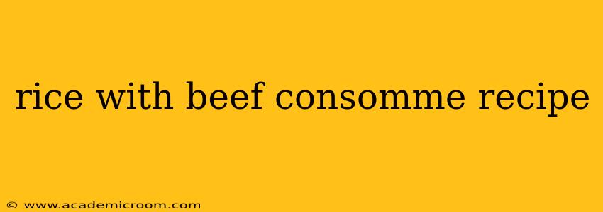 rice with beef consomme recipe