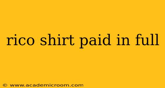 rico shirt paid in full