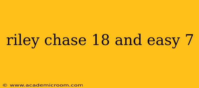 riley chase 18 and easy 7 riley chase 18 and easy 7
