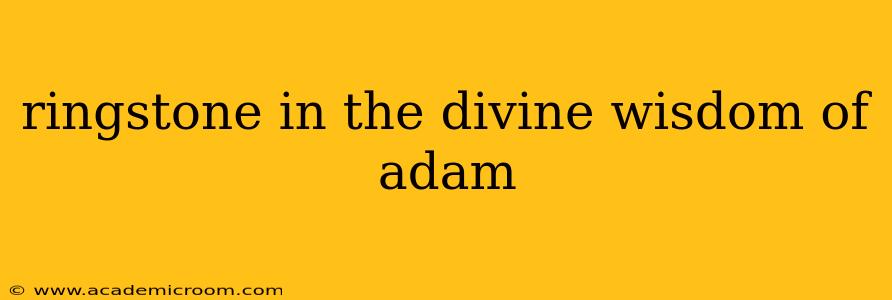 ringstone in the divine wisdom of adam