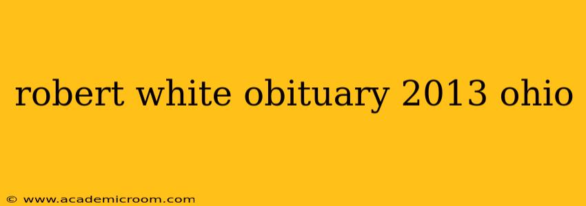 robert white obituary 2013 ohio