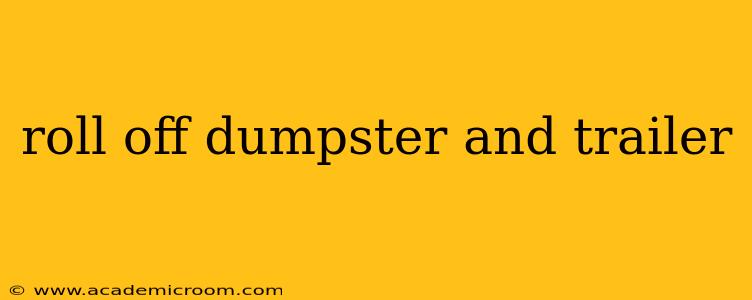 roll off dumpster and trailer
