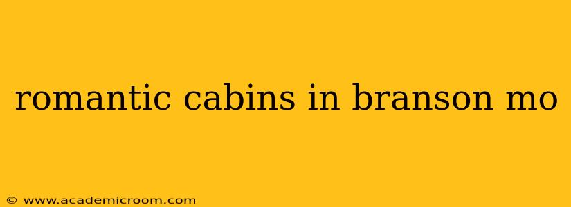 romantic cabins in branson mo