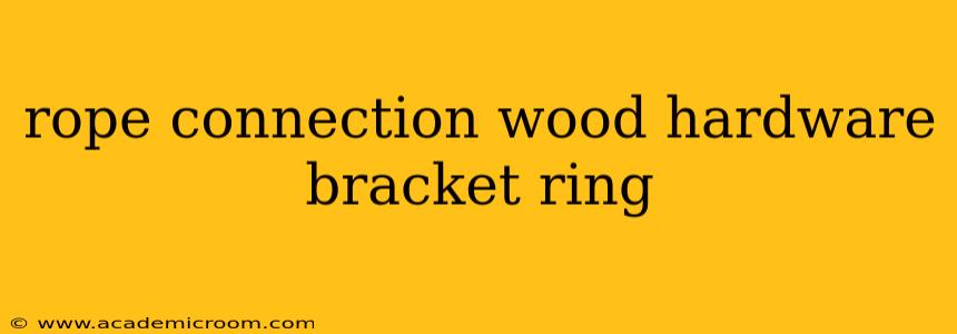rope connection wood hardware bracket ring