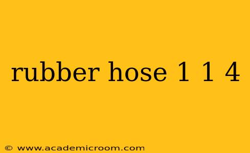 rubber hose 1 1 4