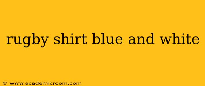 rugby shirt blue and white