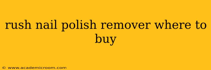 rush nail polish remover where to buy
