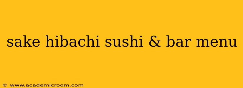 sake hibachi sushi & bar menu