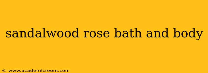 sandalwood rose bath and body