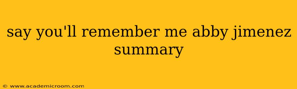 say you'll remember me abby jimenez summary