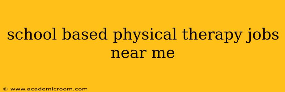 school based physical therapy jobs near me